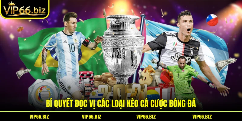Bí quyết đọc vị các loại kèo cá cược bóng đá