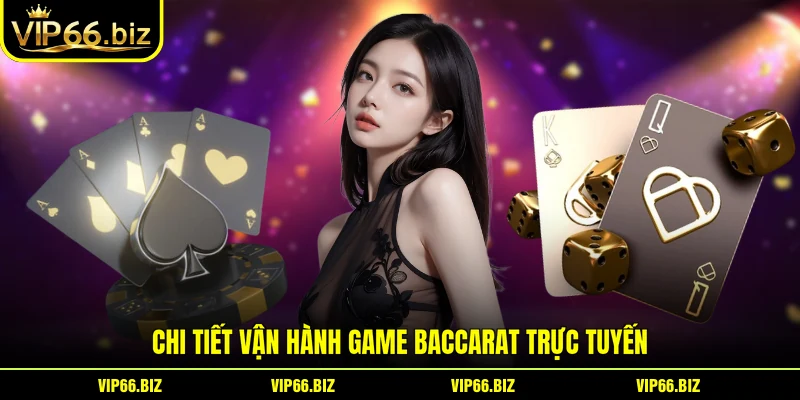 Chi tiết vận hành game baccarat trực tuyến