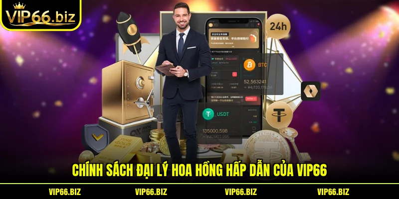 Chính sách đại lý hoa hồng hấp dẫn của VIP66 Chính sách đại lý hoa hồng hấp dẫn của VIP66