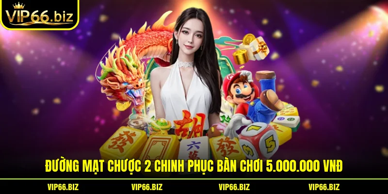 Đường Mạt Chược 2 Chinh Phục Bàn Chơi 5.000.000 VNĐ