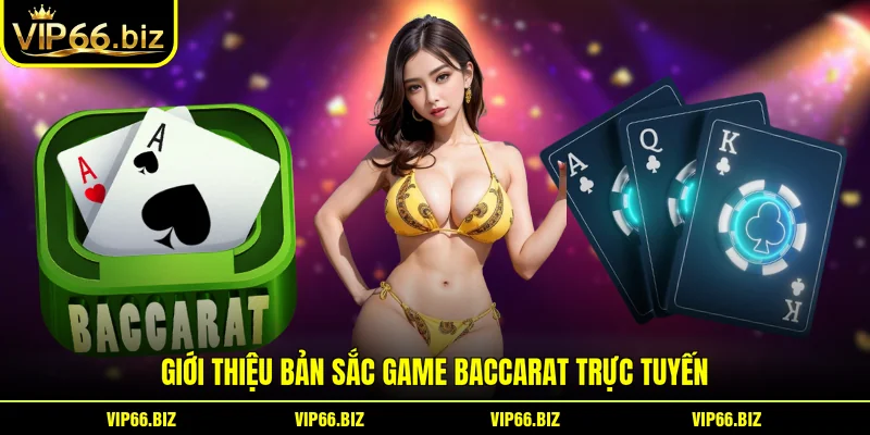Giới thiệu bản sắc game baccarat trực tuyến