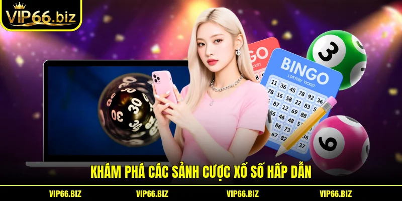 Khám phá các sảnh cược xổ số hấp dẫn