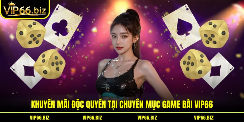 Khuyến mãi độc quyền tại chuyên mục game bài VIP66