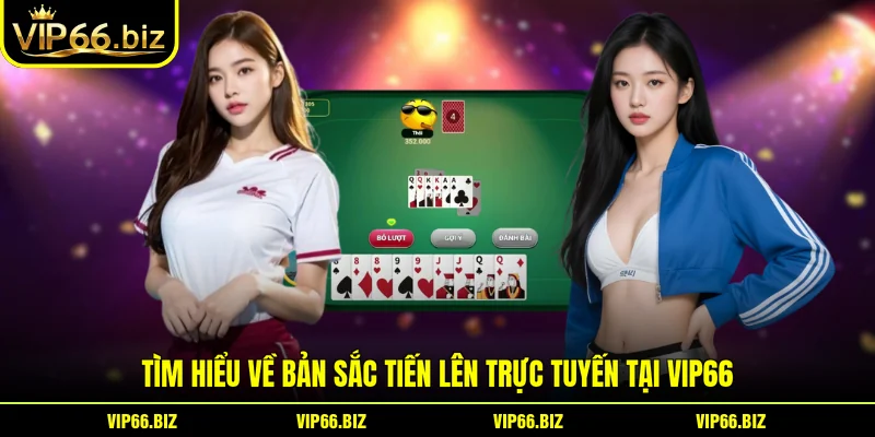 Tìm hiểu về bản sắc tiến lên trực tuyến tại VIP66