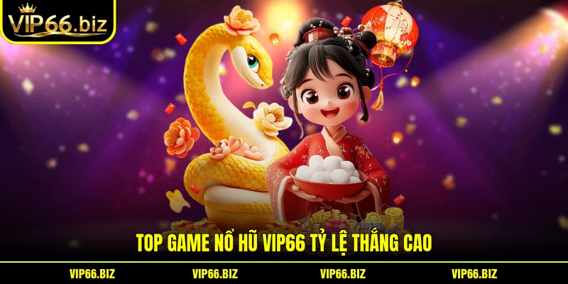 Top game Nổ Hũ VIP66 tỷ lệ thắng cao