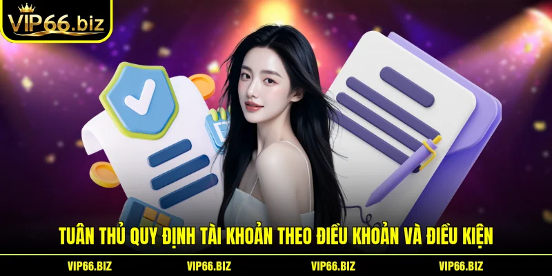 Tuân thủ quy định tài khoản theo điều khoản và điều kiện Tuân thủ quy định tài khoản theo điều khoản và điều kiện